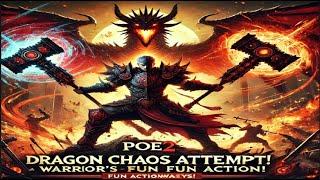 POE2 Chaos Attempt: Warrior's Dragon Fun Action Gameplay! 