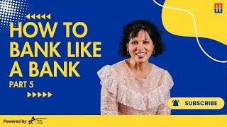 How To Bank Like A Bank - Part #5