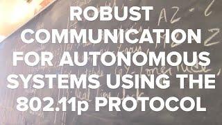 Robust Communication for Autonomous Systems Using the IEEE 802 11p Protocol