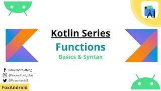 Kotlin Functions and Methods - Basics and  Syntax || Kotlin || Android Tutorial