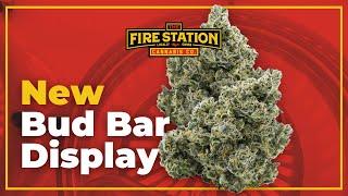 NEW Bud Bar Display ‍ The Fire Station Cannabis Company