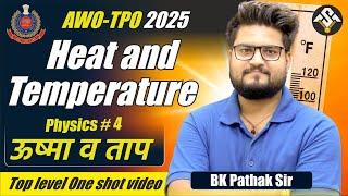 Delhi Police AWO-TPO 2025 || Heat & Temperature NCERT Base || One Shot Video By BK Pathak Sir