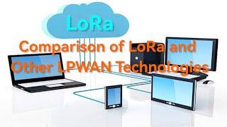 Comparison of LoRa and Other LPWAN Technologies