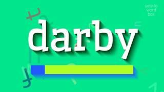 HOW TO PRONOUNCE DARBY?