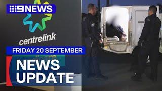 Significant boost to Centrelink payments; Alleged Sydney drug kingpin arrested | 9 News Australia