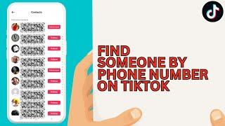 How to Find Someone By Phone Number On Tiktok