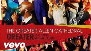 The Greater Allen Cathedral - Greater Lyric Video (Vevo)