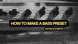 How to Make a Bass Preset on the HX Stomp | EP. 2