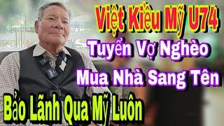 Việt Kiều Mỹ U74 Tuyển Vợ Nghèo Đưa Qua Mỹ Luôn - đức tuấn kết nối yêu thương