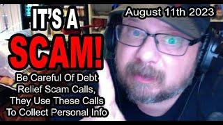 IT'S A SCAM! DEBT RELIEF SCAM! Be Careful of Debt Relief Scam Calls, They Call to Hear Personal Info