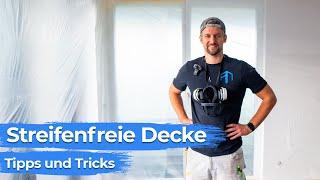 Streifenfreie Decke - Tipps für ein perfektes Ergebnis