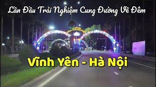 Lần Đầu Trải Nghiệm Cung Đường Về Đêm Vĩnh Yên - Hà Nội | Tuấn Nguyễn Csqt