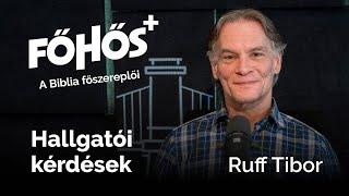 Főhős Plusz Ruff Tiborral - Hallgatói kérdések