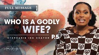 Who Is A Godly Wife? // Before I Do - Stephanie Ike Okafor