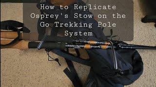 Replicating Osprey's Stow on the Go Trekking Pole System on the Gregory Baltoro Pack