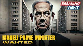 Israel’s Prime Minister Netanyahu Is WANTED? | BREAKING NEWS