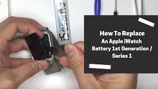 How To Replace An Apple iWatch Battery 1st Generation / Series 1