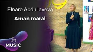 Elnarə Abdullayeva - Aman maral