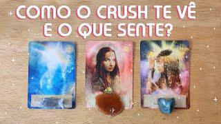  COMO O CRUSH TE VÊ E O QUE SENTE? 