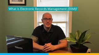 What is Electronic Records Management (ERM)?