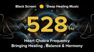 528Hz SUPER POSITIVE DEEP Healing Energy  MOST POWERFUL HEALING FREQUENCIES Heart Chakra Music