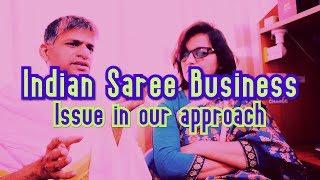 86 Indian Saree Business - Issue in our approach | Sarees are my passion