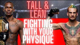 Fighting With Your Physique | Tall & Lean