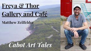 Cabot Art Tales - Matt Zeilfelder, Co-Owner of Freya & Thor Gallery and Café