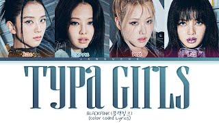 BLACKPINK (블랙핑크) - "Typa Girl" (Color Coded Lyrics)