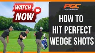 How to Hit Perfect Wedge Shots!