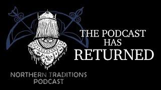 The Return of the Northern Traditions Podcast!