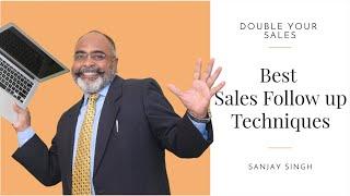 Best Sales Followup techniques to Double your Sales | Sanjay Singh