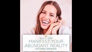 Highest Self Podcast Episode 352: Manifest Your Abundant Reality with Kathrin Zenkina