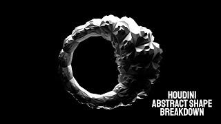 HOUDINI ABSTRACT SHAPE BREAKDOWN