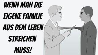 Es reicht! Wenn man die eigene Familie aus dem Leben streichen muss!