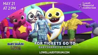 Baby Shark Live - May 21 at 2pm - Lowell Memorial Auditorium