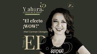 "¡El efecto WOW! ”-Mari Carmen Obregón - Ep.25- Temporada 3