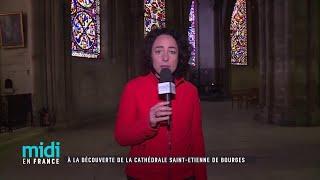 À la découverte de la Cathédrale Saint-Etienne de Bourges