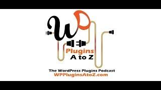 WP Plugins A to Z Episode 313