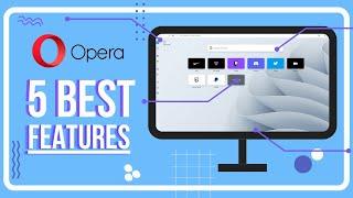 The Top 5 Features of Opera Browser That Will Change Your Online Experience