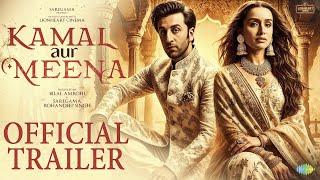 Kamal Aur Meena | Official Trailer |Shraddha |Ranbir kapoor |AR Rahman, Irshad , Bhavani |Concept