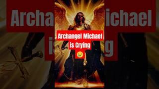 Archangel Michael is Crying  Urgent Warning from Archangel Michael!