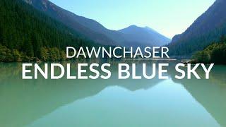 Dawnchaser - Endless Blue Sky (Official Music Video)