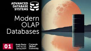 S2024 #01 - Modern OLAP Database Systems (CMU Advanced Database Systems)