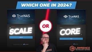 TrueNAS Scale Or TrueNAS Core In 2024?