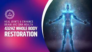 432Hz Whole Body Restoration | Regenerate Body, Heal Joints & Enhance Brain and DNA Health