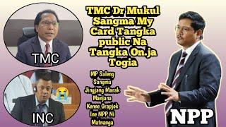 MLA Jingjang Marak Man.jana Kenne MP Saleng Sangma GrapjokTMC Dr. Mukul Sangma My Card Tangka On.ja