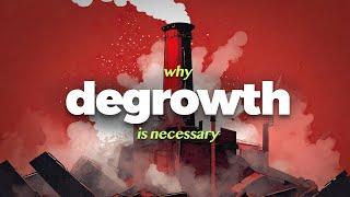 Why We Need Degrowth