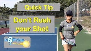 Pickleball - Avoid this Error – Don’t Rush the Shot