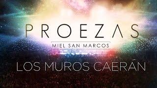 " LOS MUROS CAERÁN " Album Proezas - Miel San Marcos